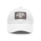 I Could Deadlift You - Dad Hat with Leather Patch (Rectangle) - White Font