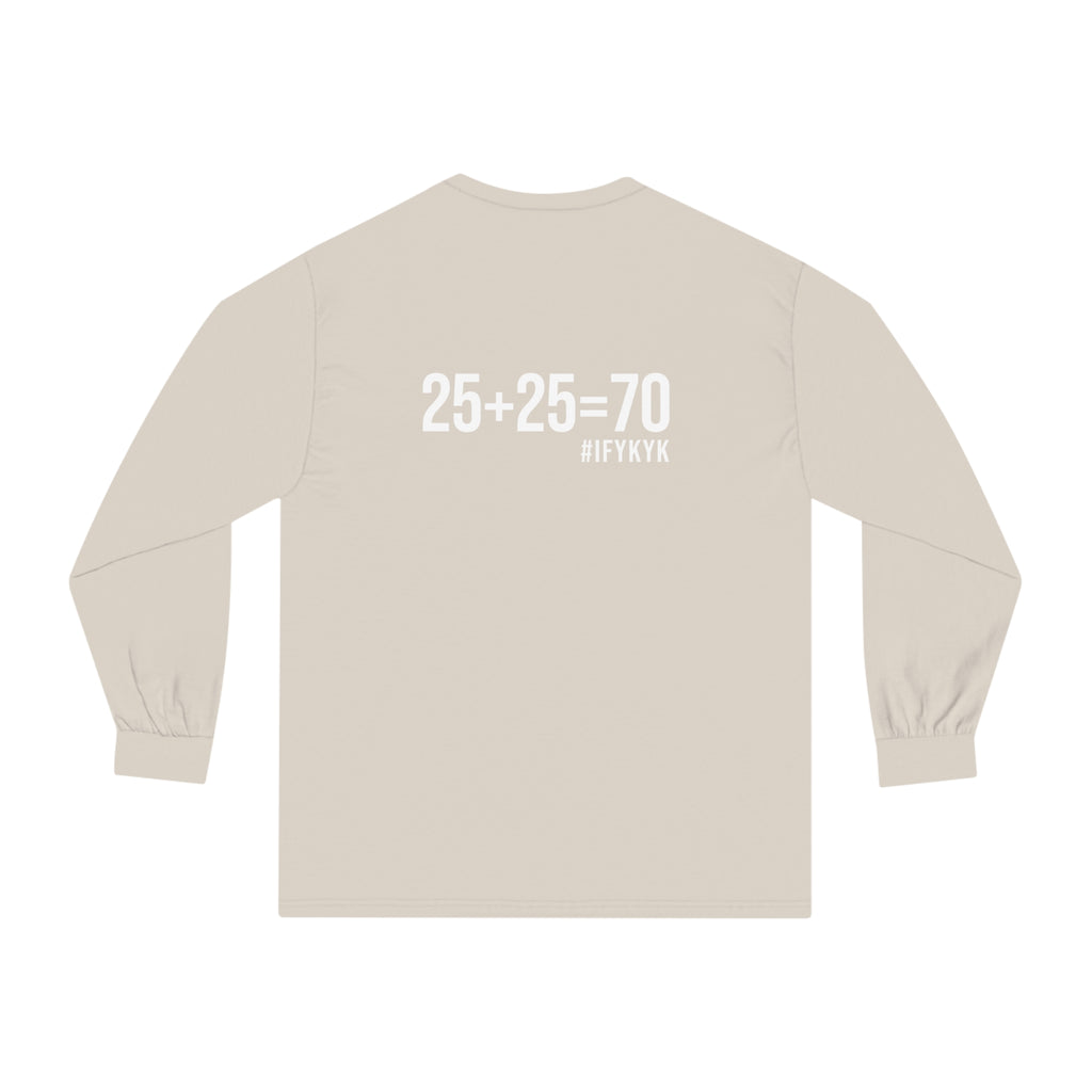 25 + 25 = 70 Unisex Classic Long Sleeve T-Shirt - White Print on Front & Back