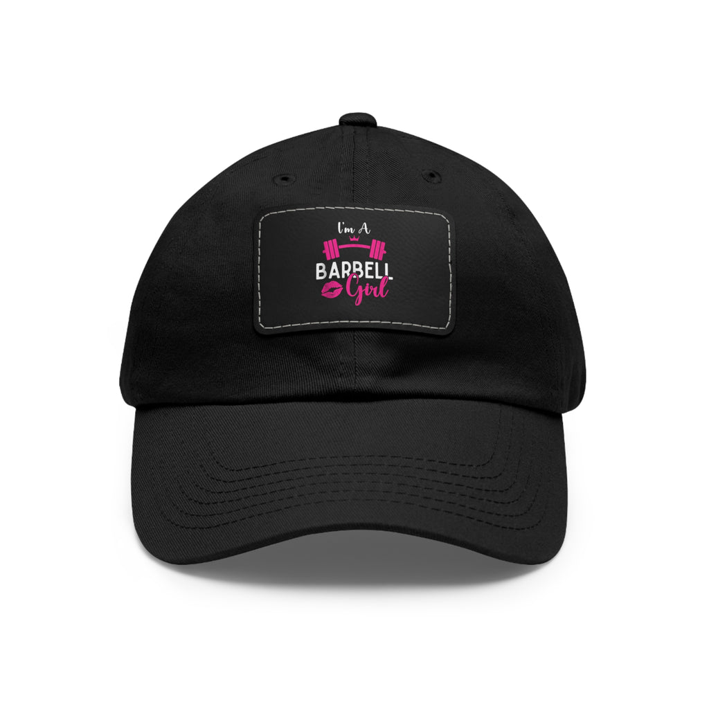 I'm A Barbell Girl - Dad Hat with Leather Patch (Rectangle)