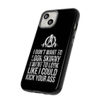 Tough Cases - I Don't Want To Look Skinny I Want To Look Like I Can Kick Your Ass - WWLW Logo