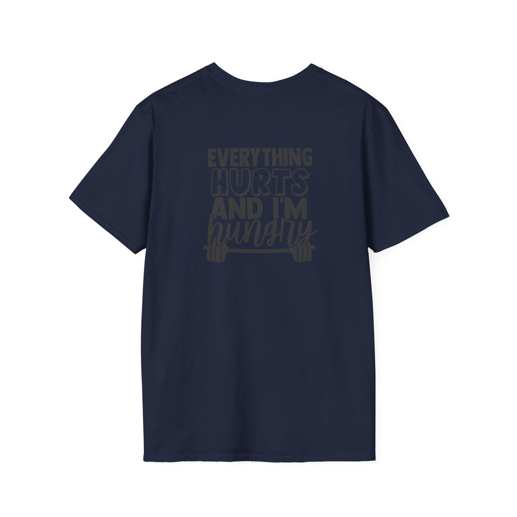 Everything Hurts & I'm Hungry - Unisex Softstyle T-Shirt - Black Print on Front &  Back