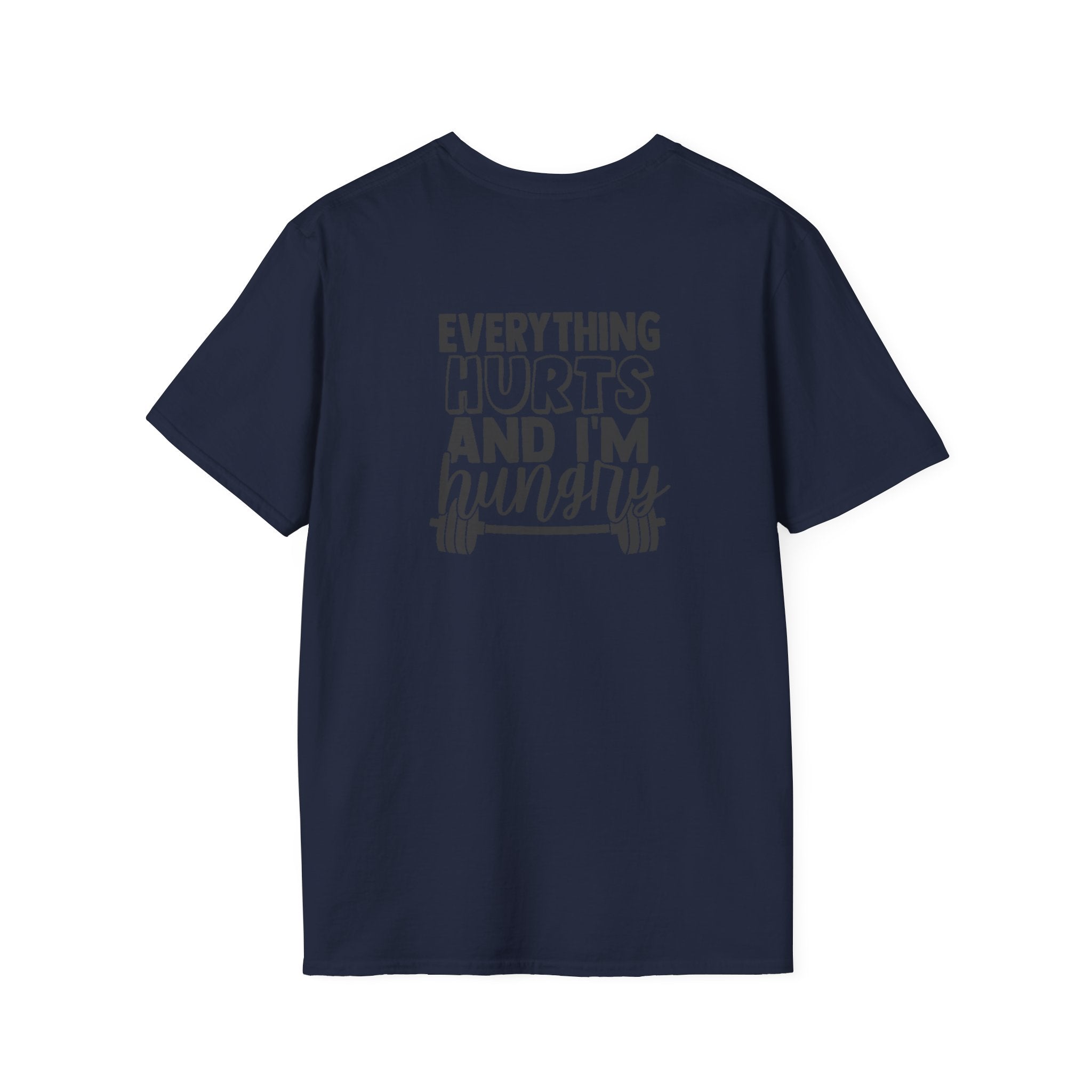 Everything Hurts & I'm Hungry - Unisex Softstyle T-Shirt - Black Print on Front &  Back