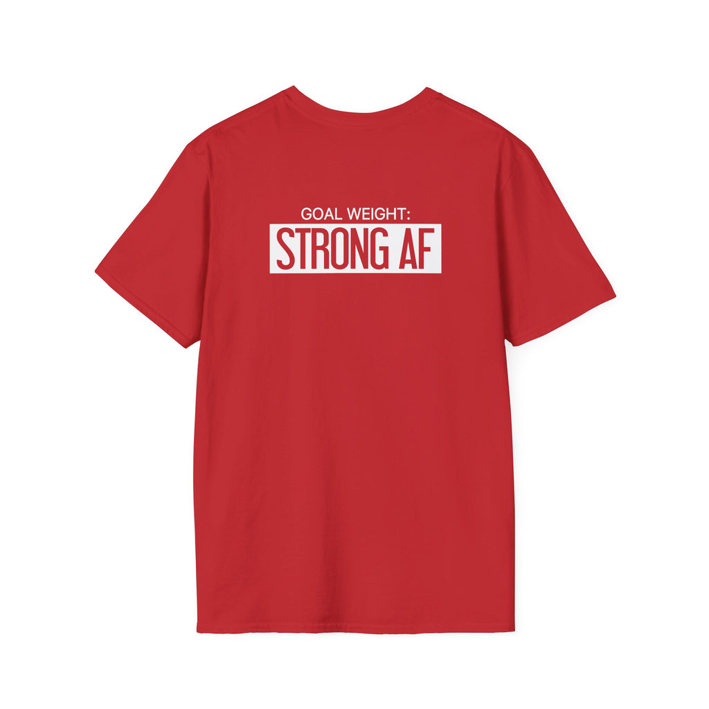 Goal Weight Strong AF - Unisex Softstyle T-Shirt - Print on Front & Back
