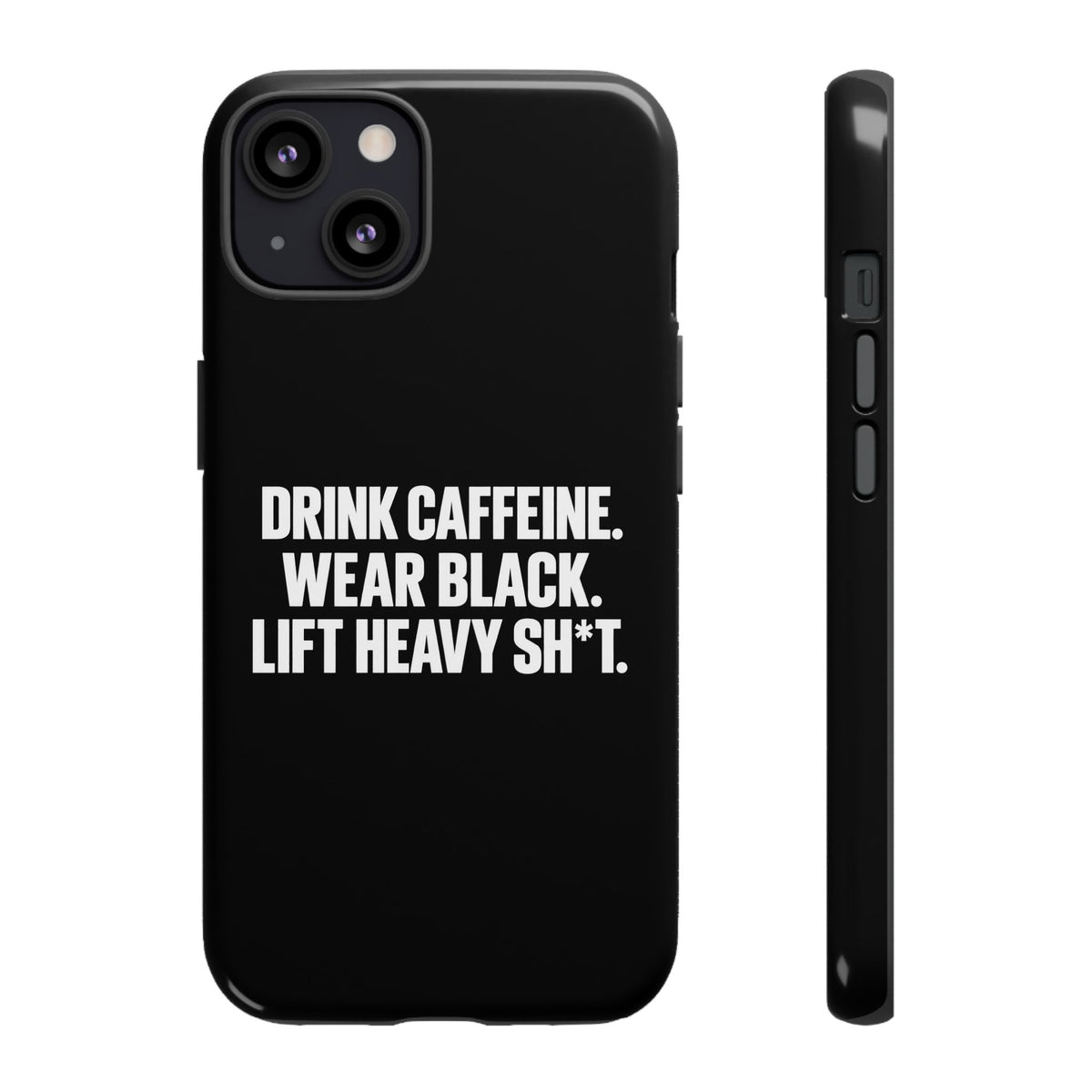 Drink Caffeine. Wear Black. Lift Heavy Shit. — Tough Phone Case