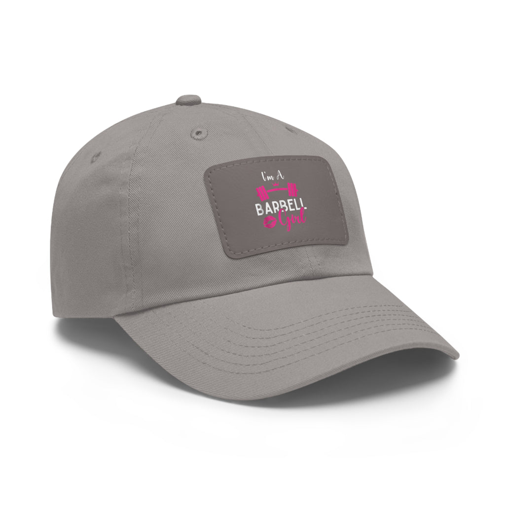 I'm A Barbell Girl - Dad Hat with Leather Patch (Rectangle)