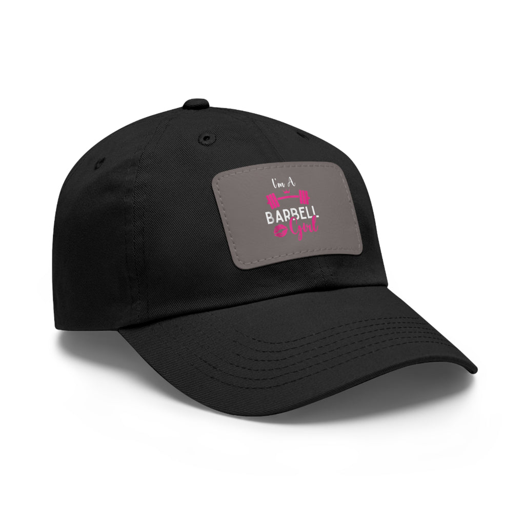 I'm A Barbell Girl - Dad Hat with Leather Patch (Rectangle)