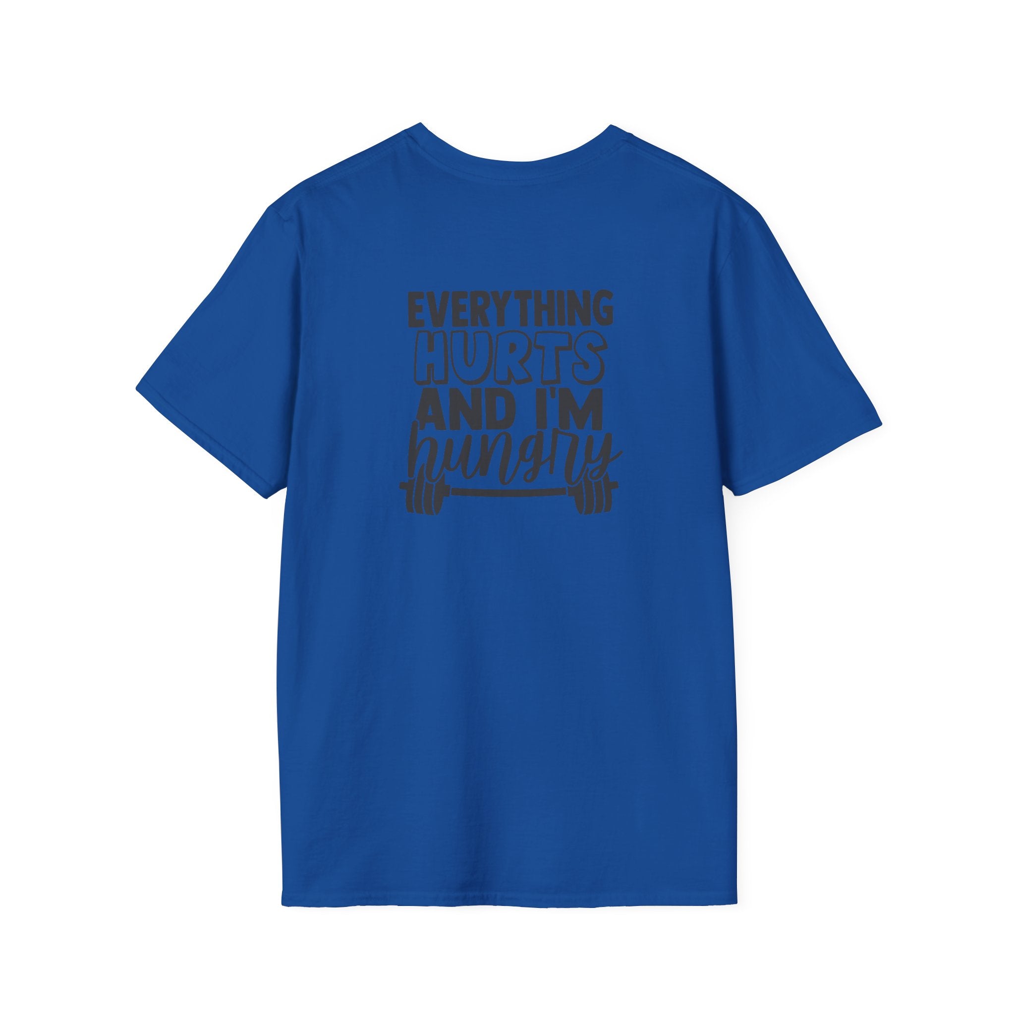 Everything Hurts & I'm Hungry - Unisex Softstyle T-Shirt - Black Print on Front &  Back