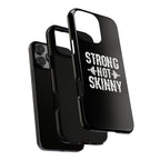 Strong Not Skinny - Tough Case