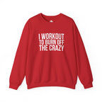 I Workout To Burn Off The Crazy - Unisex Heavy Blend™ Crewneck Sweatshirt - Front White Logo - Plain Back