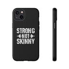 Strong Not Skinny - Tough Case