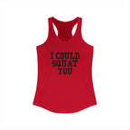 I Could Squat You - Women's Ideal Racerback Tank - Black Front & Back Logo