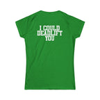 I Could Deadlift You – Women’s Softstyle Tee | WWLW Front, Statement Back