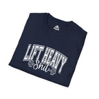 Lift Heavy Shit  - Unisex Softstyle T-Shirt - White Print on Front Plain Back