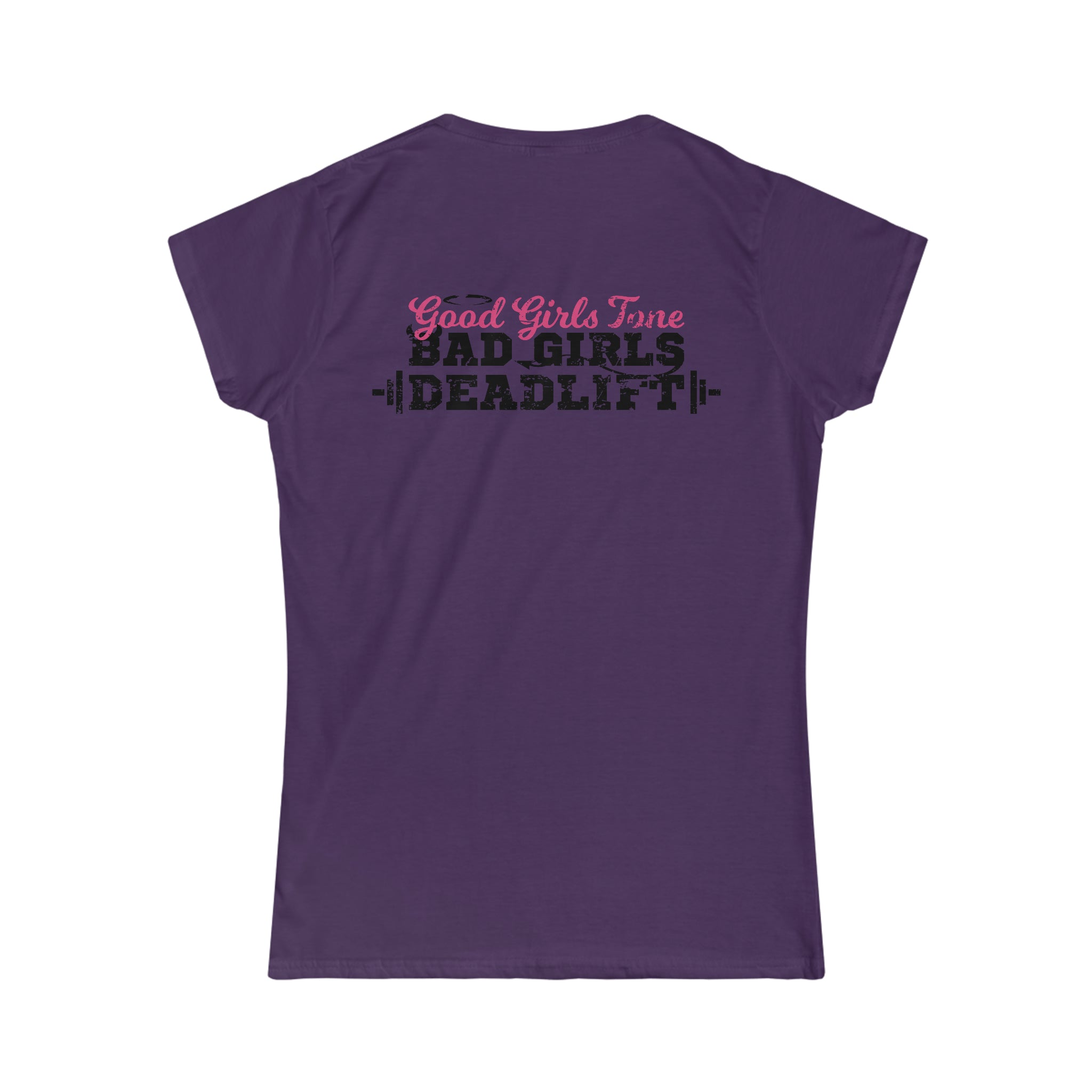 Good Girls Tone, Bad Girls Deadlift - Distressed Dark Logo - Women's Softstyle Tee