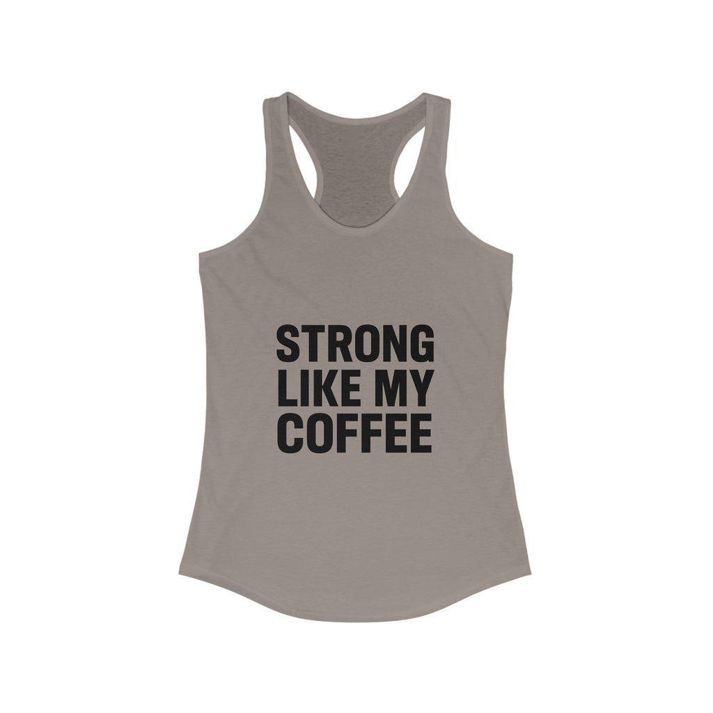 STRONG LIKE MY COFFEE - Ideal Racerback Tank - Black
