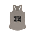 STRONG LIKE MY COFFEE - Ideal Racerback Tank - Black