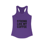 STRONG LIKE MY COFFEE - Ideal Racerback Tank - Black