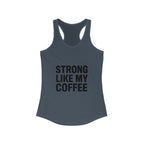 STRONG LIKE MY COFFEE - Ideal Racerback Tank - Black