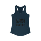 STRONG LIKE MY COFFEE - Ideal Racerback Tank - Black