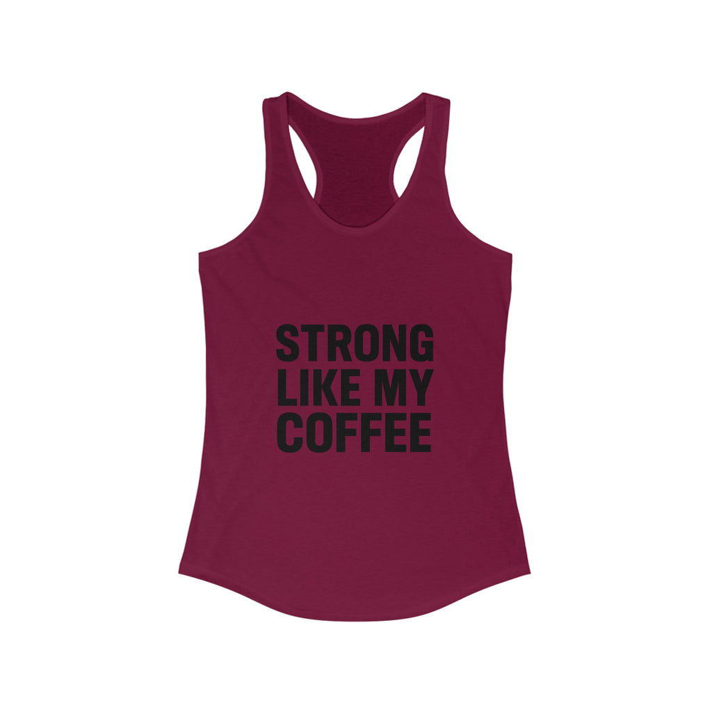 STRONG LIKE MY COFFEE - Ideal Racerback Tank - Black