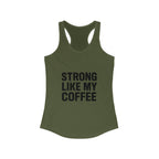 STRONG LIKE MY COFFEE - Ideal Racerback Tank - Black