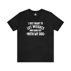 Lift Weights & Hang With My Dog - Unisex Jersey Short Sleeve Tee - Front White Logo
