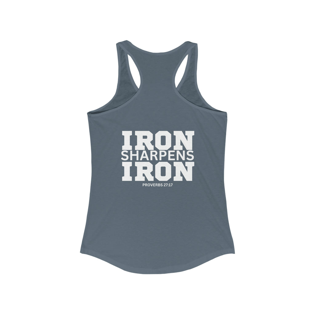 Iron Sharpens Iron - Women's Ideal Racerback Tank - White Font - Print on Front & Back