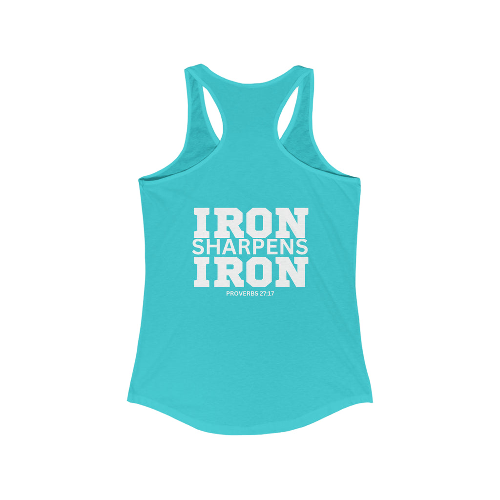 Iron Sharpens Iron - Women's Ideal Racerback Tank - White Font - Print on Front & Back