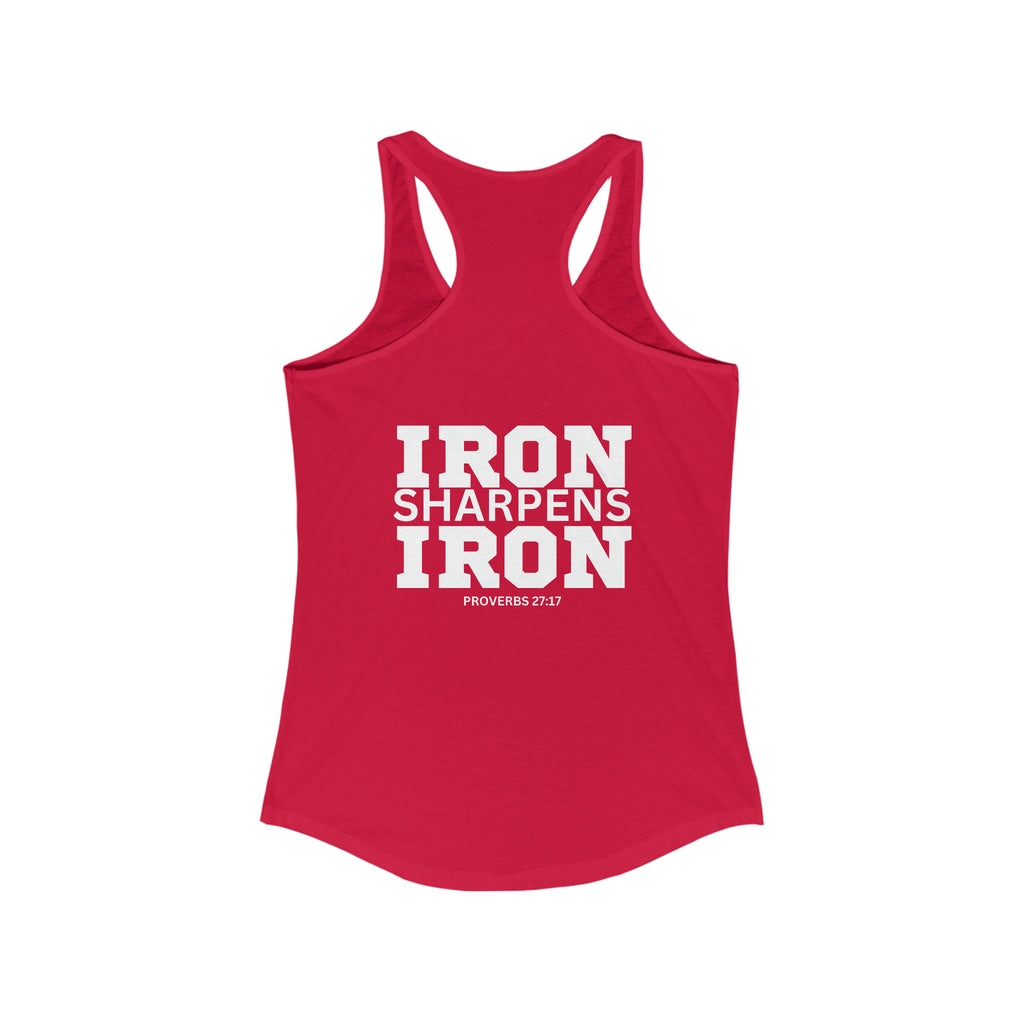 Iron Sharpens Iron - Women's Ideal Racerback Tank - White Font - Print on Front & Back