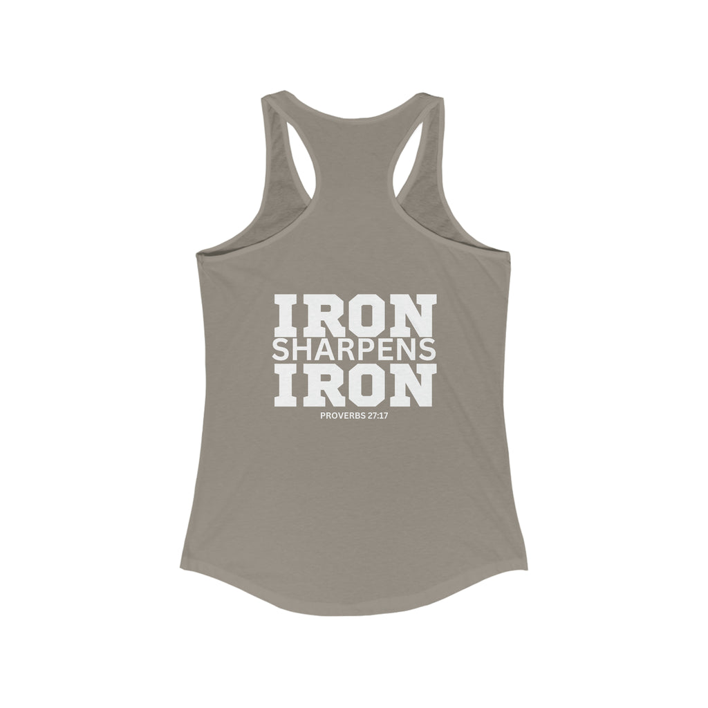 Iron Sharpens Iron - Women's Ideal Racerback Tank - White Font - Print on Front & Back