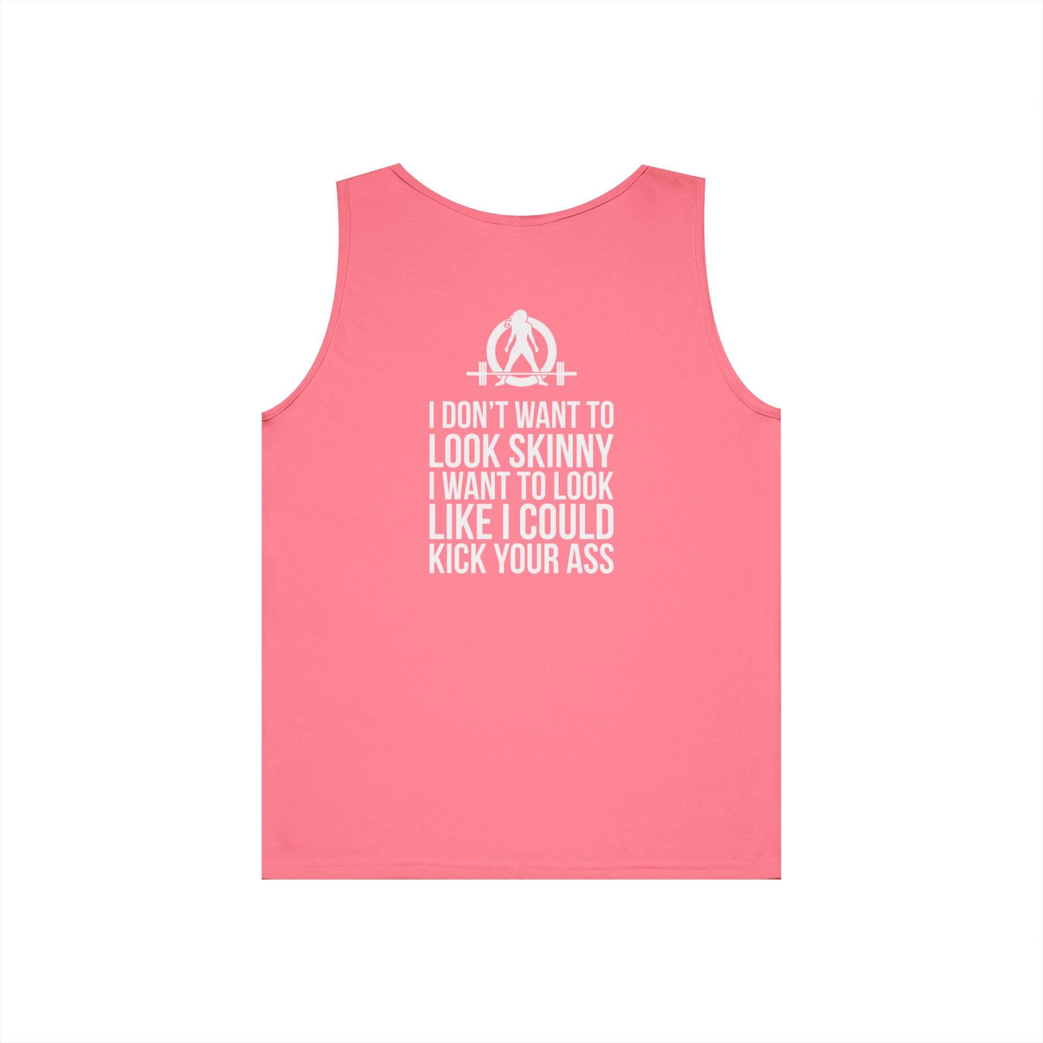 I DON’T WANT TO LOOK SKINNY I WANT TO LOOK LIKE I CAN KICK YOUR ASS – WWLW White Logo Unisex Heavy Cotton Tank Top