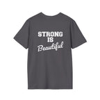 Strong Is Beautiful  - Unisex Softstyle T-Shirt - White Print on on back.