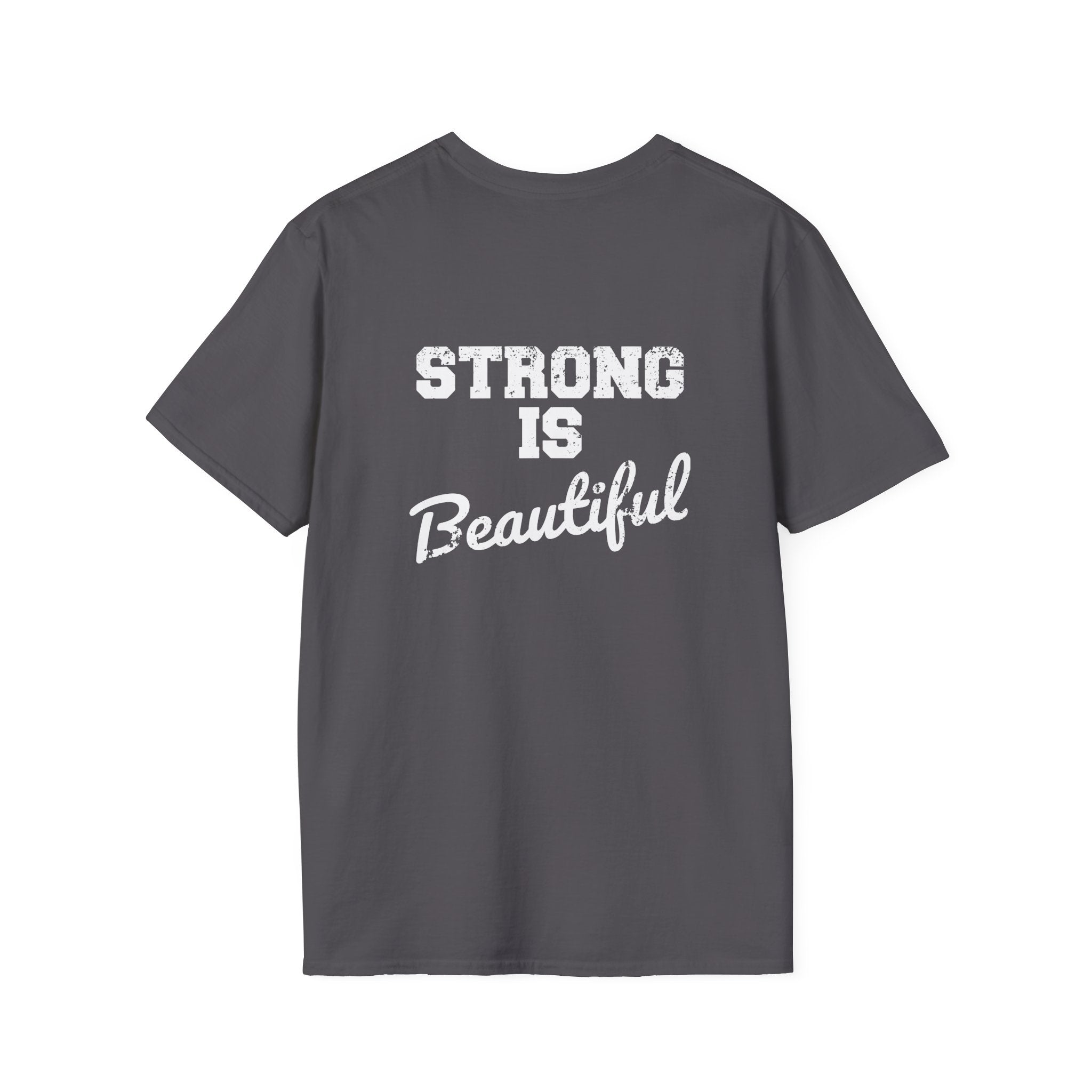 Strong Is Beautiful  - Unisex Softstyle T-Shirt - White Print on on back.