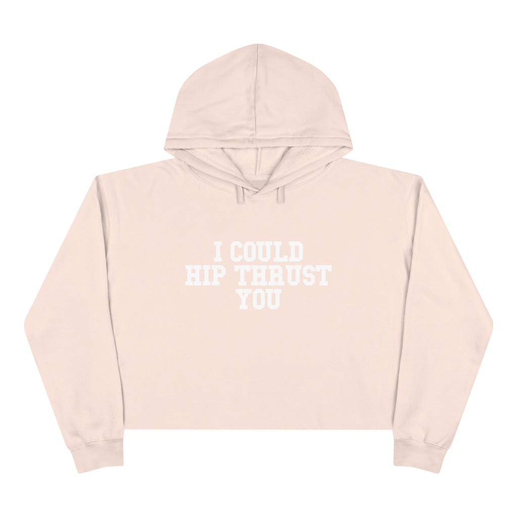 I Could Hip Thrust You - Crop Hoodie - White Logo - Plain Back