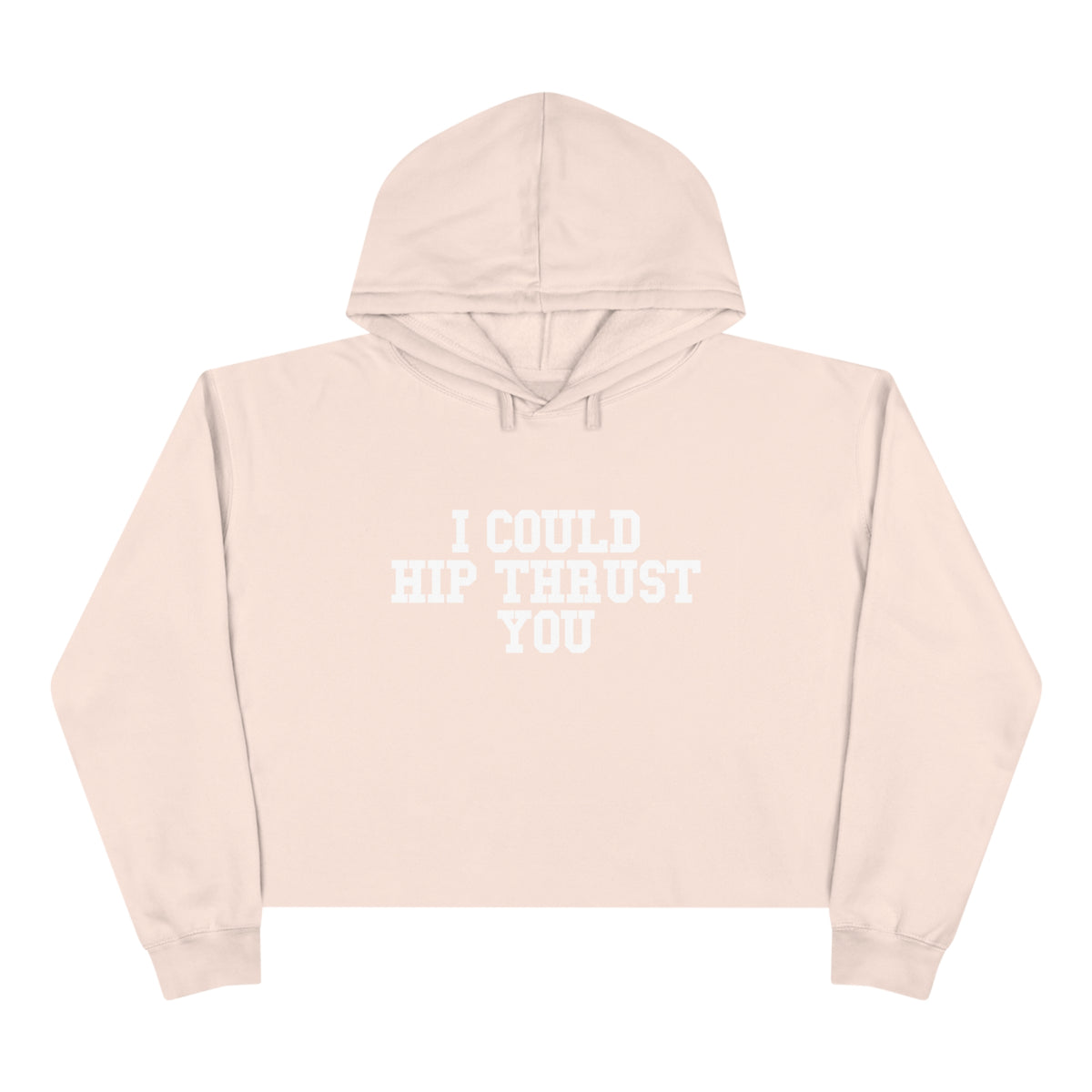 I Could Hip Thrust You - Crop Hoodie - White Logo - Plain Back