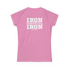 Iron Sharpens Iron - Women's Softstyle Tee - White Logo Print on Front & Back