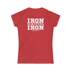 Iron Sharpens Iron - Women's Softstyle Tee - White Logo Print on Front & Back