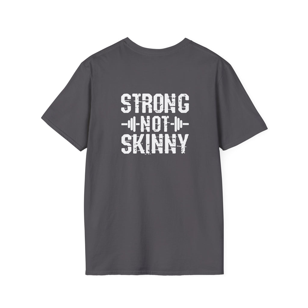STRONG NOT SKINNY - Unisex Soft-style Tee - White Front & Back Logo