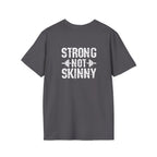 STRONG NOT SKINNY - Unisex Soft-style Tee - White Front & Back Logo