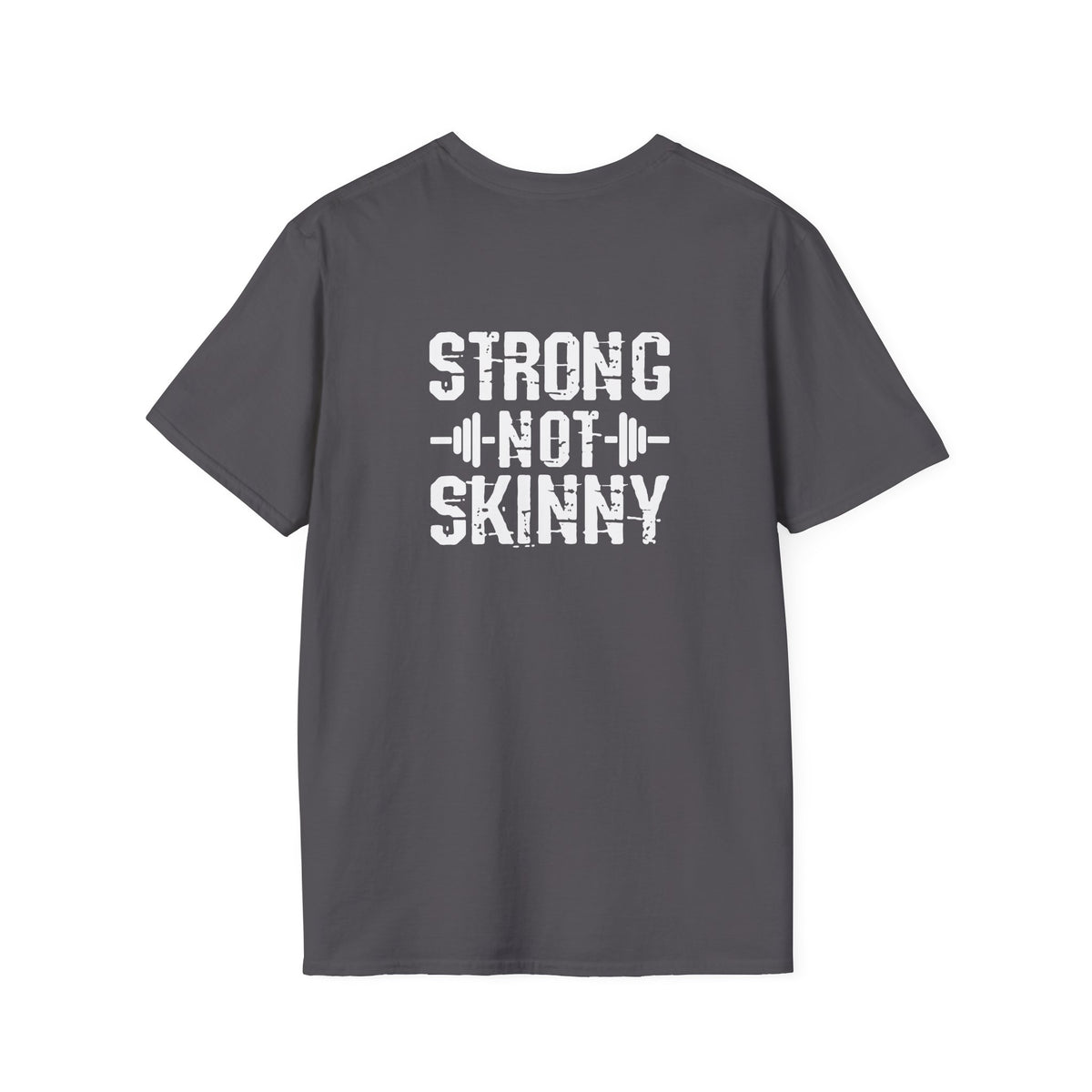 STRONG NOT SKINNY - Unisex Soft-style Tee - White Front & Back Logo