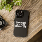 Drink Caffeine. Wear Black. Lift Heavy Shit. — Tough Phone Case