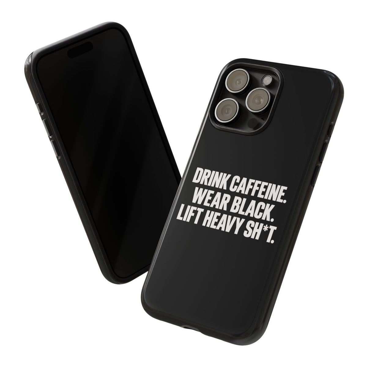 Drink Caffeine. Wear Black. Lift Heavy Shit. — Tough Phone Case