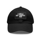 I Could Hip Thrust You - Dad Hat with Leather Patch (Rectangle) - White Font