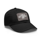 I Could Hip Thrust You - Dad Hat with Leather Patch (Rectangle) - White Font