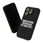 Drink Caffeine. Wear Black. Lift Heavy Shit. — Tough Phone Case