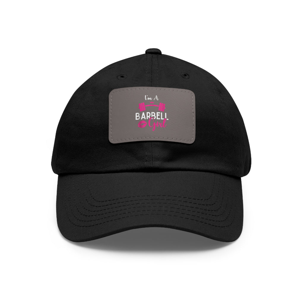 I'm A Barbell Girl - Dad Hat with Leather Patch (Rectangle)
