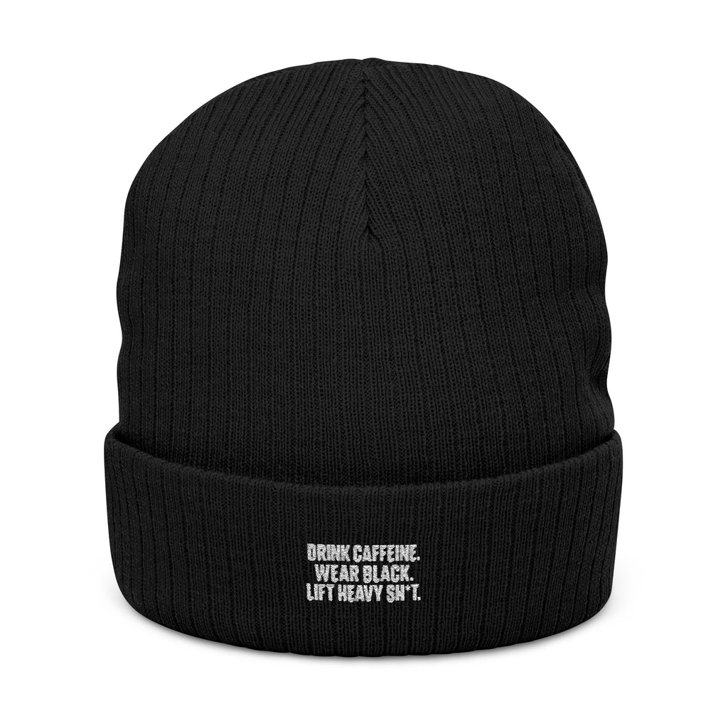 Drink Coffee, Wear Black, Lift Heavy Sh*t - Embroidered Ribbed Beanie