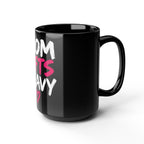 Mom Lifts Heavy – Black Ceramic Mug 15oz