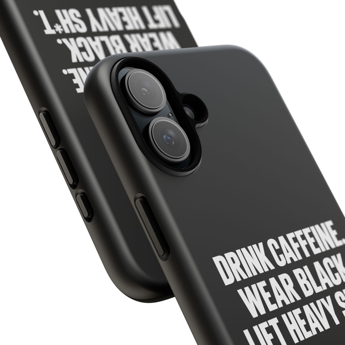 Drink Caffeine. Wear Black. Lift Heavy Shit. — Tough Phone Case
