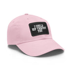 I Could Hip Thrust You - Dad Hat with Leather Patch (Rectangle) - White Font